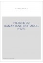 HISTOIRE DU ROMANTISME EN FRANCE. (1927).
