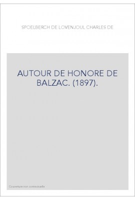 AUTOUR DE HONORE DE BALZAC. (1897).