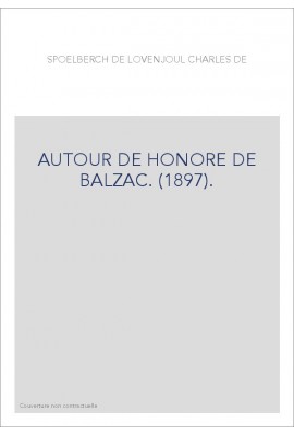 AUTOUR DE HONORE DE BALZAC. (1897).