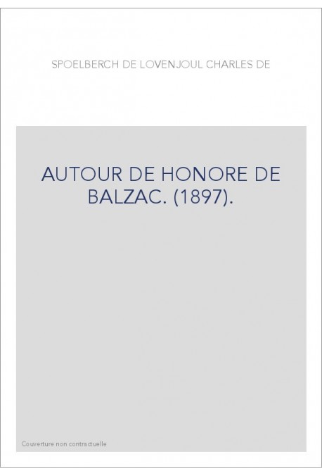 AUTOUR DE HONORE DE BALZAC. (1897).