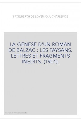 LA GENESE D'UN ROMAN DE BALZAC : LES PAYSANS. LETTRES ET FRAGMENTS INEDITS. (1901).