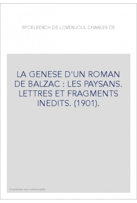 LA GENESE D'UN ROMAN DE BALZAC : LES PAYSANS. LETTRES ET FRAGMENTS INEDITS. (1901).
