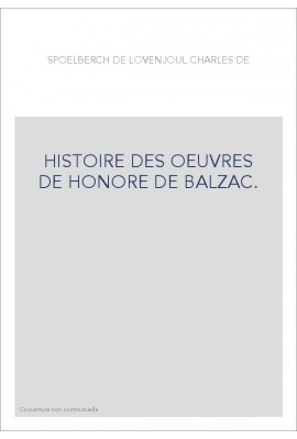 HISTOIRE DES OEUVRES DE HONORE DE BALZAC.
