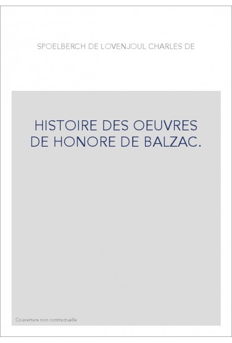 HISTOIRE DES OEUVRES DE HONORE DE BALZAC.