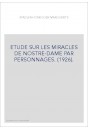 ETUDE SUR LES MIRACLES DE NOSTRE-DAME PAR PERSONNAGES. (1926).