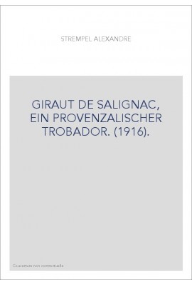GIRAUT DE SALIGNAC, EIN PROVENZALISCHER TROBADOR. (1916).