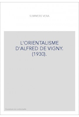 L'ORIENTALISME D'ALFRED DE VIGNY. (1930).