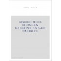 GESCHICHTE DES DEUTSCHEN KULTUREINFLUSSES AUF FRANKREICH.