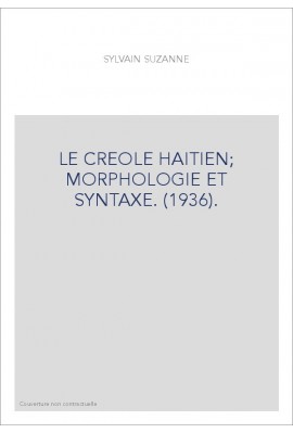 LE CREOLE HAITIEN MORPHOLOGIE ET SYNTAXE. (1936).