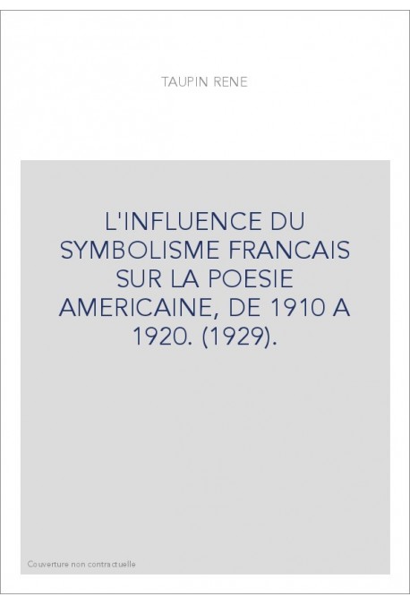 L'INFLUENCE DU SYMBOLISME FRANCAIS SUR LA POESIE AMERICAINE, DE 1910 A 1920. (1929).