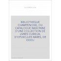 BIBLIOTHEQUE CHAMPENOISE, OU CATALOGUE RAISONNE D'UNE COLLECTION DE LIVRES CURIEUX, D'OPUSCULES RARES, DE DO
