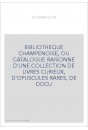 BIBLIOTHEQUE CHAMPENOISE, OU CATALOGUE RAISONNE D'UNE COLLECTION DE LIVRES CURIEUX, D'OPUSCULES RARES, DE DO