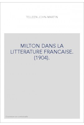 MILTON DANS LA LITTERATURE FRANCAISE. (1904).