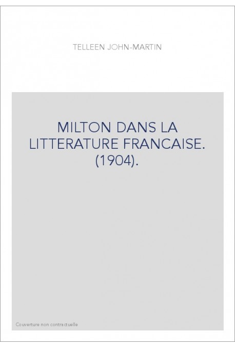 MILTON DANS LA LITTERATURE FRANCAISE. (1904).