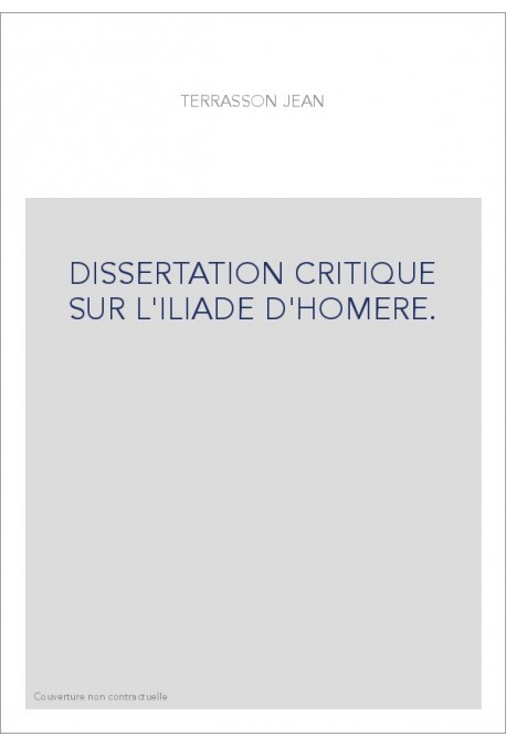 DISSERTATION CRITIQUE SUR L'ILIADE D'HOMERE.