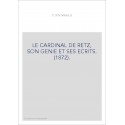LE CARDINAL DE RETZ, SON GENIE ET SES ECRITS. (1872).