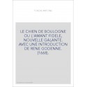 LE CHIEN DE BOULOGNE OU L'AMANT FIDELE, NOUVELLE GALANTE. AVEC UNE INTRODUCTION DE RENE GODENNE. (1668).