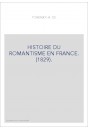 HISTOIRE DU ROMANTISME EN FRANCE. (1829).