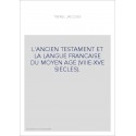 L'ANCIEN TESTAMENT ET LA LANGUE FRANCAISE DU MOYEN AGE (VIIIE-XVE SIECLES).