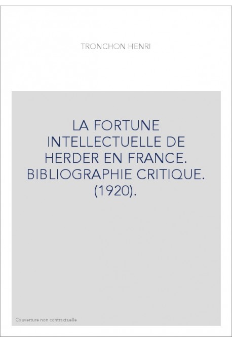 LA FORTUNE INTELLECTUELLE DE HERDER EN FRANCE. BIBLIOGRAPHIE CRITIQUE. (1920).