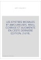 LES EPISTRES MORALES ET AMOUREUSES. REVU, CORRIGE ET AUGMENTE EN CESTE DERNIERE EDITION. (1619).