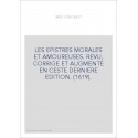 LES EPISTRES MORALES ET AMOUREUSES. REVU, CORRIGE ET AUGMENTE EN CESTE DERNIERE EDITION. (1619).