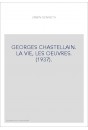 GEORGES CHASTELLAIN. LA VIE, LES OEUVRES. (1937).