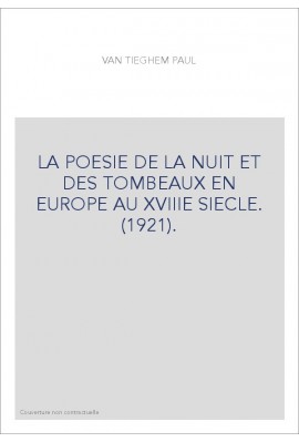 LA POESIE DE LA NUIT ET DES TOMBEAUX EN EUROPE AU XVIIIE SIECLE. (1921).