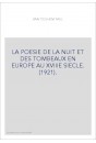 LA POESIE DE LA NUIT ET DES TOMBEAUX EN EUROPE AU XVIIIE SIECLE. (1921).