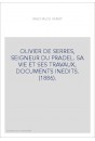 OLIVIER DE SERRES, SEIGNEUR DU PRADEL. SA VIE ET SES TRAVAUX, DOCUMENTS INEDITS. (1886).