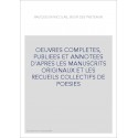 OEUVRES COMPLETES, PUBLIEES ET ANNOTEES D'APRES LES MANUSCRITS ORIGINAUX ET LES RECUEILS COLLECTIFS DE POESIE