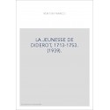 LA JEUNESSE DE DIDEROT, 1713-1753. (1939).