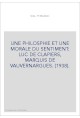 UNE PHILOSPHIE ET UNE MORALE DU SENTIMENT: LUC DE CLAPIERS, MARQUIS DE VAUVERNARGUES. (1938).