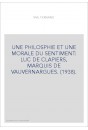 UNE PHILOSPHIE ET UNE MORALE DU SENTIMENT: LUC DE CLAPIERS, MARQUIS DE VAUVERNARGUES. (1938).