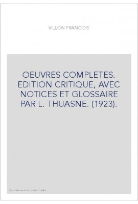 OEUVRES COMPLETES. EDITION CRITIQUE, AVEC NOTICES ET GLOSSAIRE PAR L. THUASNE. (1923).