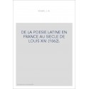 DE LA POESIE LATINE EN FRANCE AU SIECLE DE LOUIS XIV. (1862).