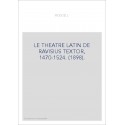 LE THEATRE LATIN DE RAVISIUS TEXTOR, 1470-1524. (1898).