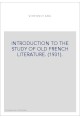 INTRODUCTION TO THE STUDY OF OLD FRENCH LITERATURE. (1931).