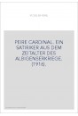 PEIRE CARDINAL. EIN SATIRIKER AUS DEM ZEITALTER DES ALBIGENSERKRIEGE. (1916).