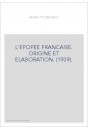 L'EPOPEE FRANCAISE. ORIGINE ET ELABORATION. (1939).