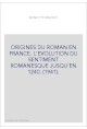 ORIGINES DU ROMAN EN FRANCE. L'EVOLUTION DU SENTIMENT ROMANESQUE JUSQU'EN 1240. (1941).