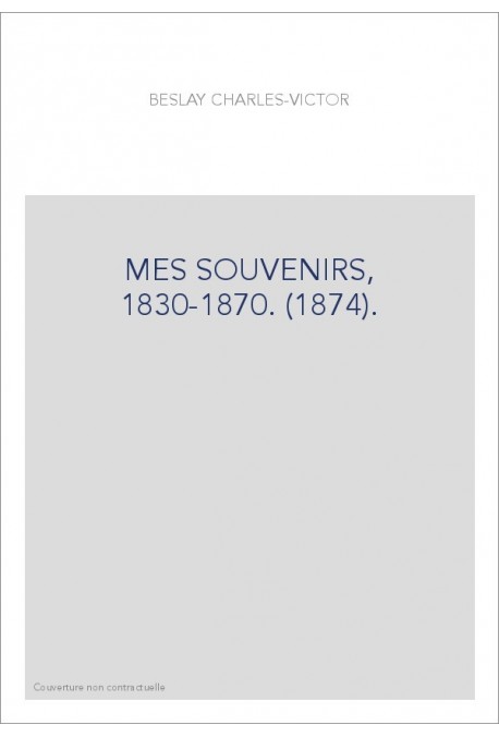 MES SOUVENIRS, 1830-1870. (1874).