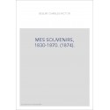 MES SOUVENIRS, 1830-1870. (1874).