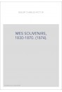 MES SOUVENIRS, 1830-1870. (1874).