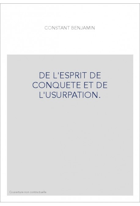 DE L'ESPRIT DE CONQUETE ET DE L'USURPATION.