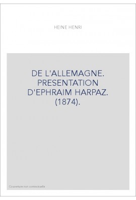 DE L'ALLEMAGNE. PRESENTATION D'EPHRAIM HARPAZ. (1874).