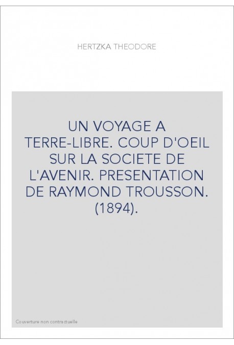 UN VOYAGE A TERRE-LIBRE. COUP D'OEIL SUR LA SOCIETE DE L'AVENIR. PRESENTATION DE RAYMOND TROUSSON. (1894).