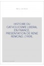 HISTOIRE DU CATHOLICISME LIBÉRAL EN FRANCE.