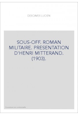SOUS-OFF. ROMAN MILITAIRE. PRESENTATION D'HENRI MITTERAND. (1903).