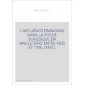 L'INFLUENCE FRANCAISE DANS LA POESIE BURLESQUE EN ANGLETERRE ENTRE 1600 ET 1700. (1931).